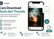 Cara Download Reels dari Threads – Simpan Video Pendek ke Galeri HP