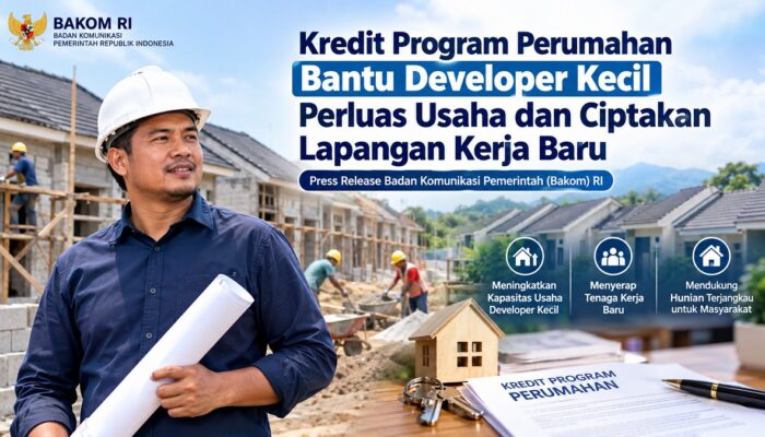 Kredit Program Perumahan Bantu Developer Kecil Perluas Usaha dan Ciptakan Lapangan Kerja Baru